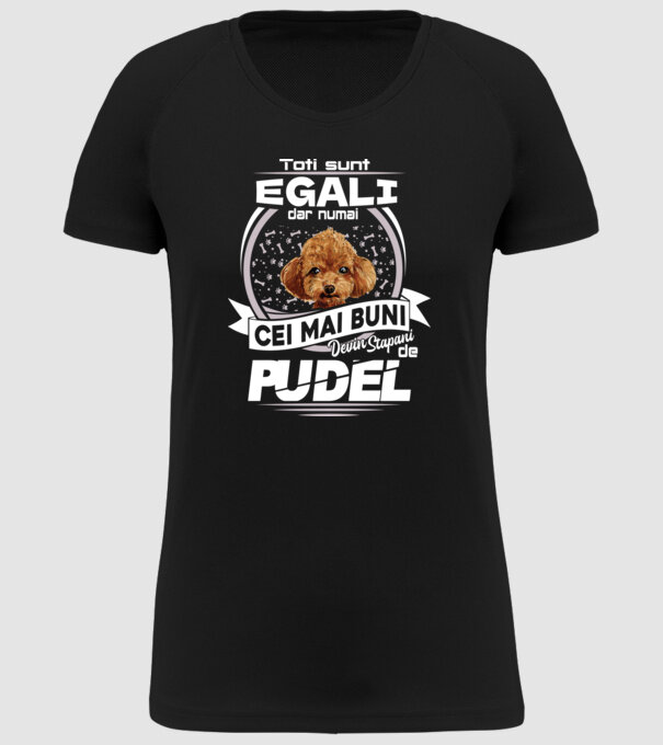 Toți sunt egali, dar numai cei mai buni devin stăpâni de pudel lght model negru pe tricou