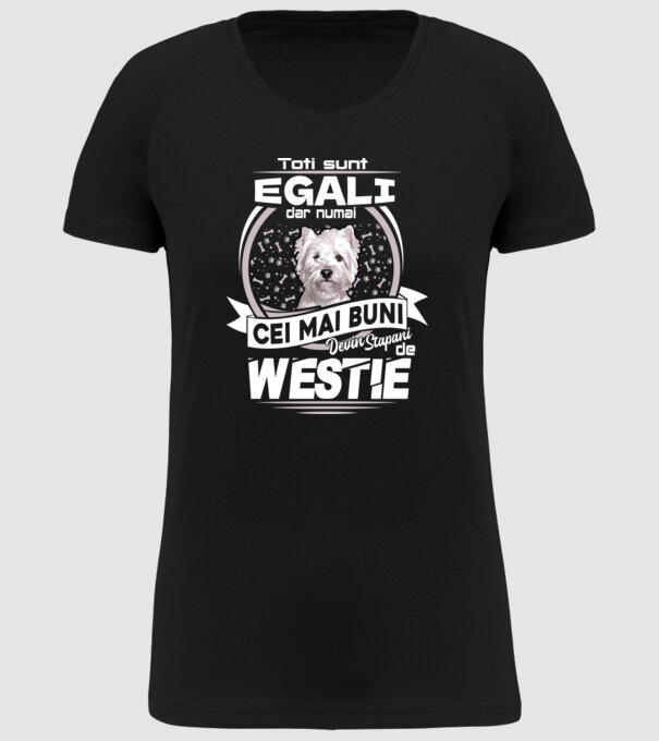 Toți sunt egali, dar numai cei mai buni devin stăpâni de westie lght model negru pe tricou
