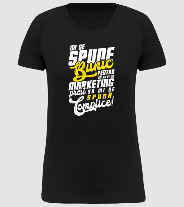 Mi se spune: bunic pentru că ar fi un marketing prost să mi se spună complice! model negru pe tricou
