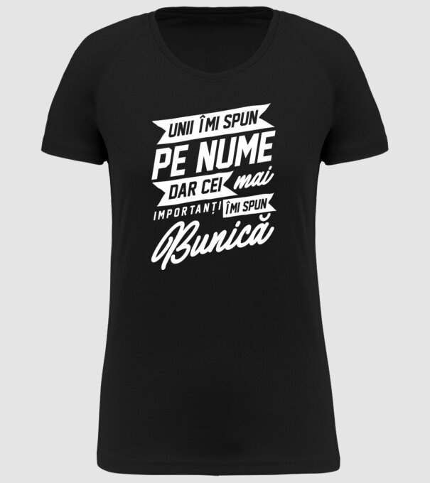 Unii îmi spun pe nume, dar cei mai importanți îmi spun bunică model negru pe tricou