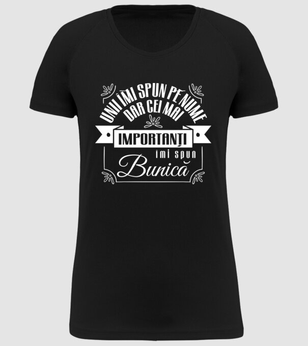 Unii îmi spun pe nume, dar cei mai importanți îmi spun bunică model negru pe tricou