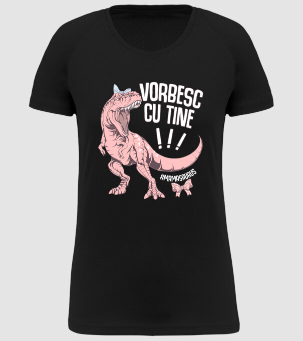 Vorbesc cu tine! #mamasaurus model negru pe tricou