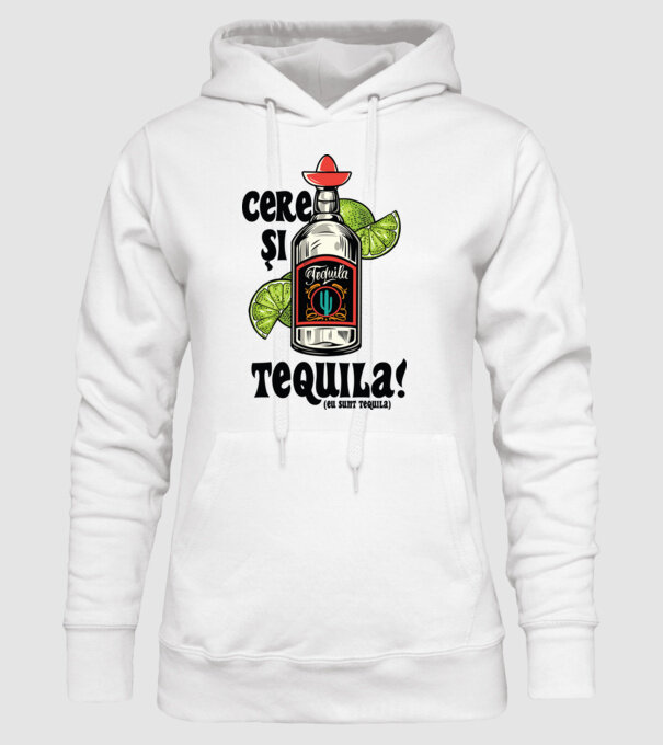 cere și tequila! (eu sunt tequila) model alb pe tricou