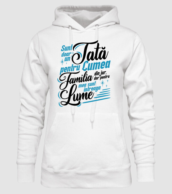 Sunt doar un tată pentru lumea din jur, dar pentru familia mea sunt întreaga lume! model alb pe tricou