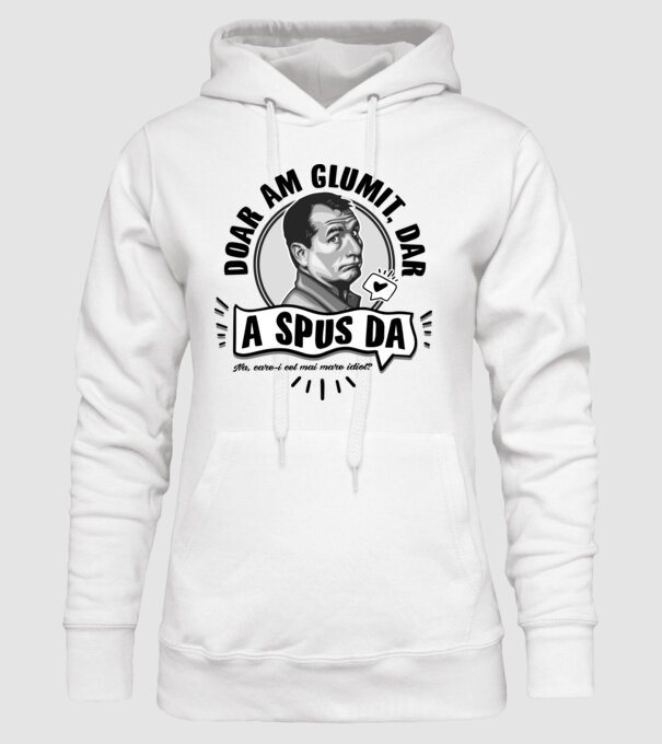 doar am glumit, dar - a spus da - na, care-i cel mai mare idiot model alb pe tricou