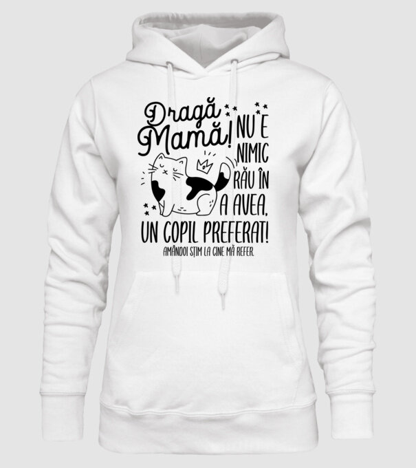 Dragă mamă! Nu e nimic rău în a avea un copil preferat! Amândoi știm la cine mă refer. model alb pe tricou