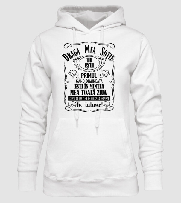 draga mea soție! tu ești primul meu gând dimineața, ești în mintea mea toată ziua și visez cu tine în fiecare noapte. te iubesc! model alb pe tricou