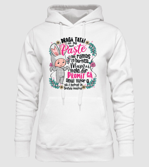 Dragă tată! De acest Paște am rămas în burtica mamei mele, dar promit că anul viitor o să-l petrec în brațele voastre! model alb pe tricou