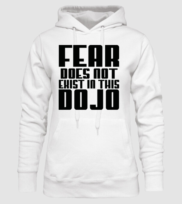 fear doesnt exist in this dojo model alb pe tricou