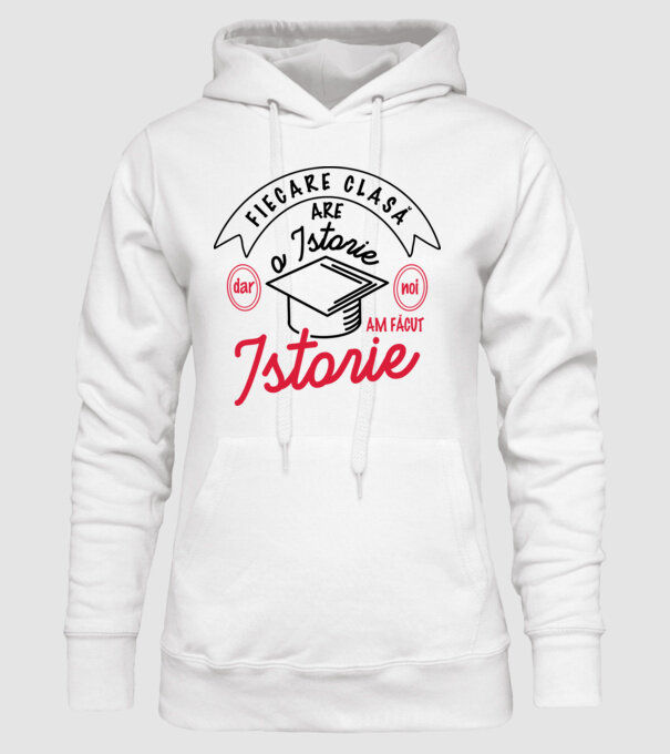 Fiecare clasă - are - o istorie - Dar noi - am făcut - Istorie! model alb pe tricou