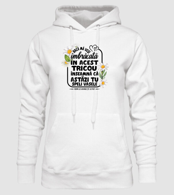 Dacă o vezi îmbrăcată în acest tricou, înseamnă că astăzi tu speli vasele. Mama se odihnește astăzi. model alb pe tricou