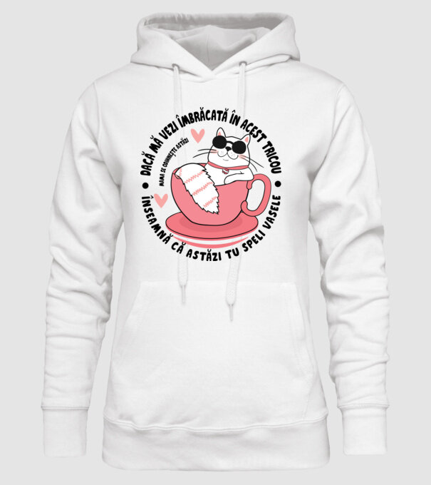 Dacă mă vezi îmbrăcată în acest tricou, înseamnă că astăzi tu speli vasele. Mama se odihnește astăzi. model alb pe tricou