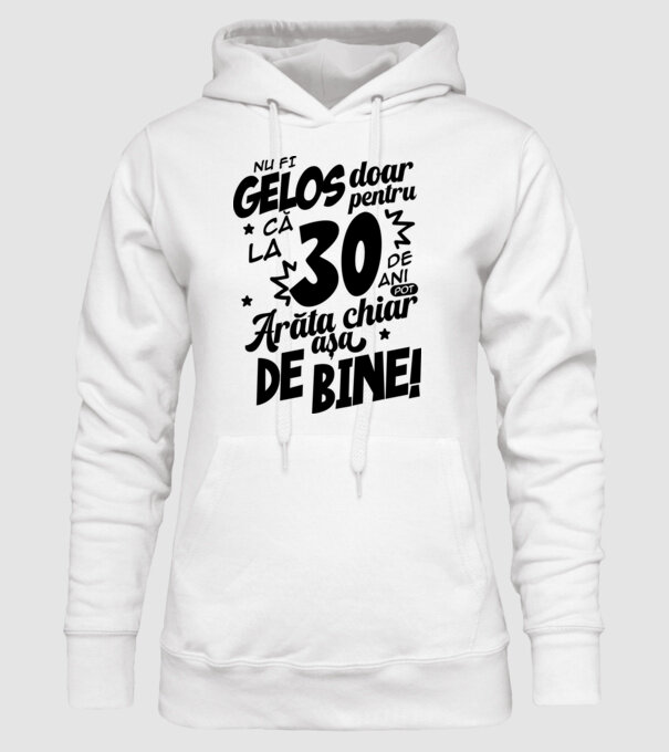 NU FI GELOS DOAR PENTRU CĂ LA 30 DE ANI model alb pe tricou