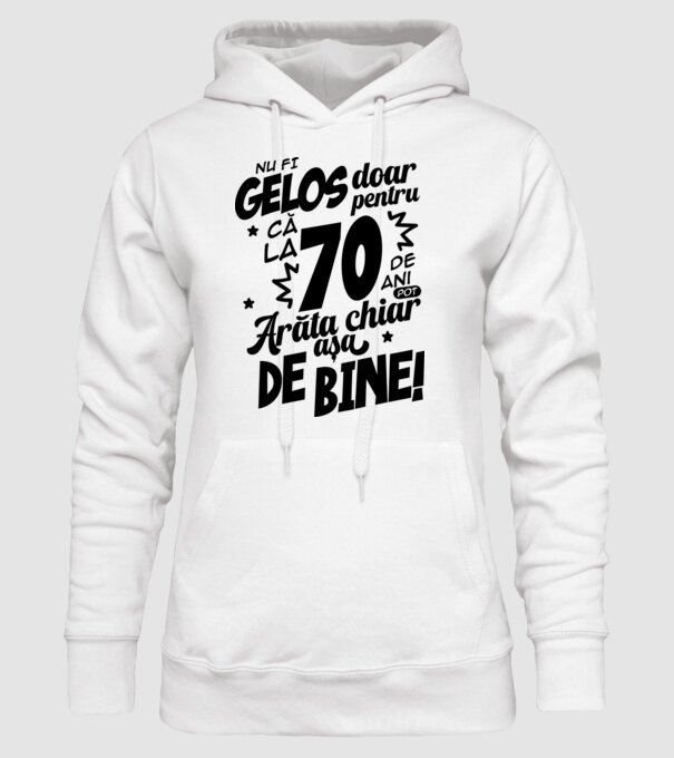 NU FI GELOS DOAR PENTRU CĂ LA 70 DE ANI model alb pe tricou