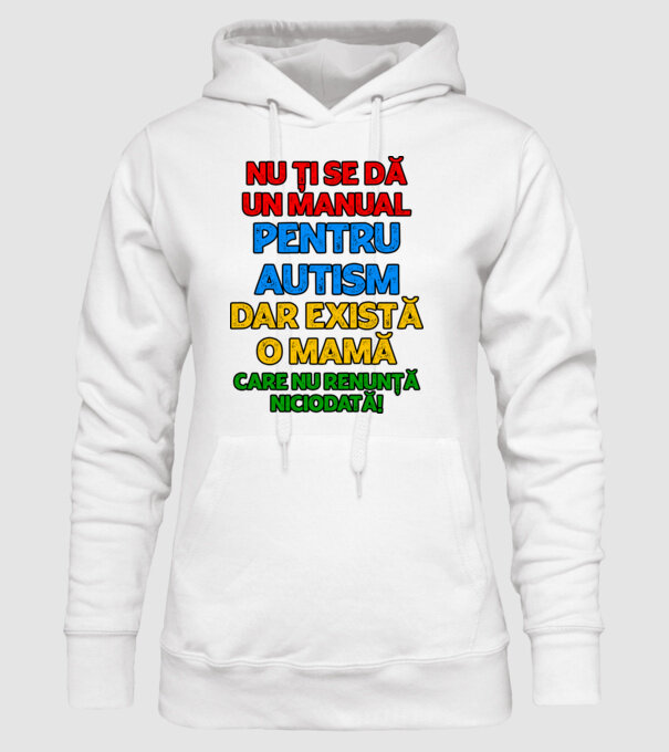 Nu ți se dă un manual pentru autism, dar există o mamă care nu renunță niciodată! model alb pe tricou