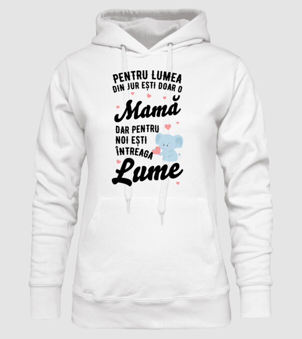Pentru lumea din jur ești doar o mamă, dar pentru noi ești întreaga lumea model alb pe tricou