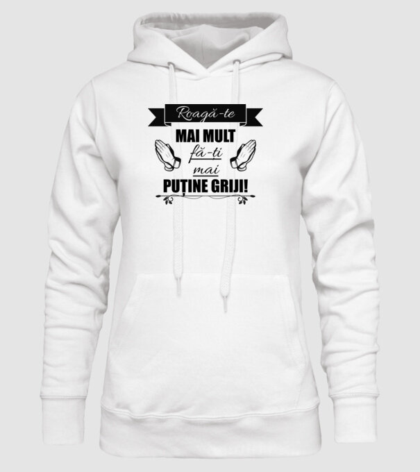 Roagă-te mai mult, fă-ți mai puține griji! model alb pe tricou