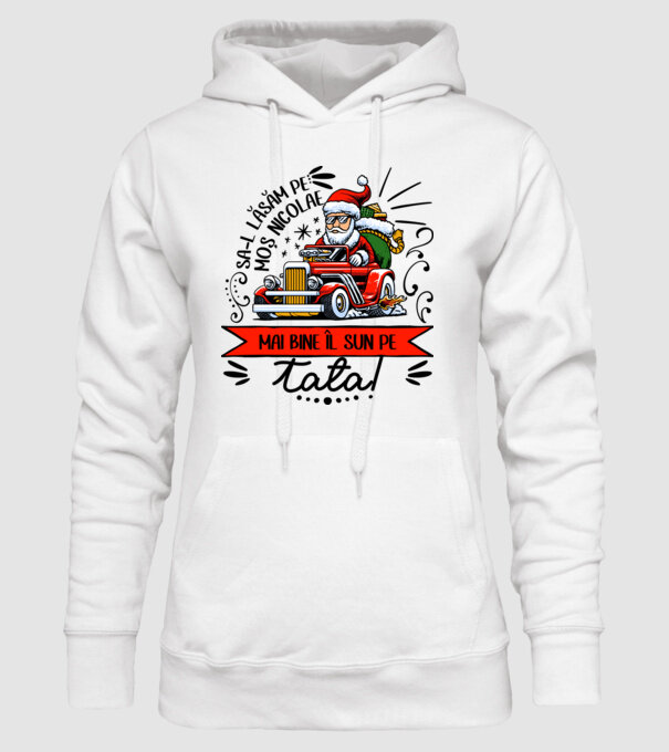 Să-l lăsăm pe Moș Nicolae, mai bine îl sun pe tata! model alb pe tricou
