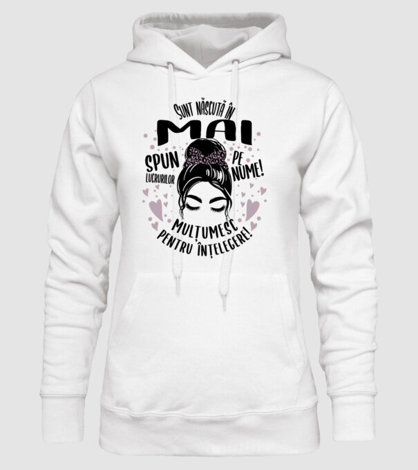Sunt născută în - mai - spun lucrurilor pe nume! - mulțumesc pentru înțelegere! model alb pe tricou