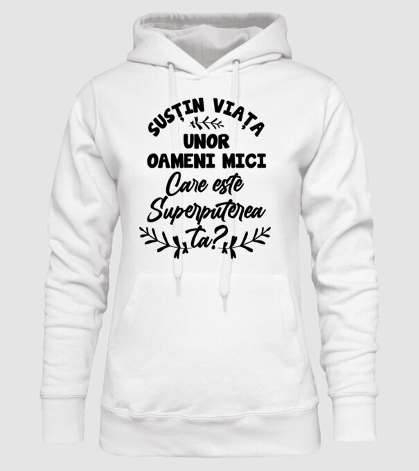 Susțin viața unor oameni mici. Care este superputerea ta model alb pe tricou