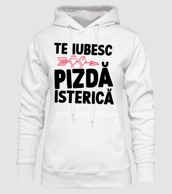 te iubesc, pizdă isterică model alb pe tricou