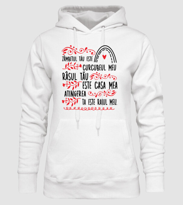 Valentine_Zâmbetul tău este curcubeul meu, râsul tău este casa mea, atingerea ta este raiul meu model alb pe tricou