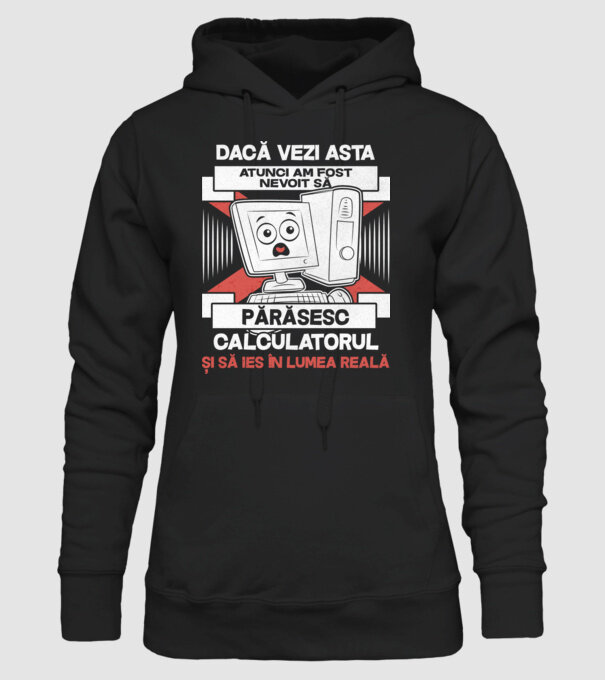 Dacă vezi asta - atunci am fost nevoit să - părăsesc - calculatorul - și să ies în - lumea reală model negru pe tricou