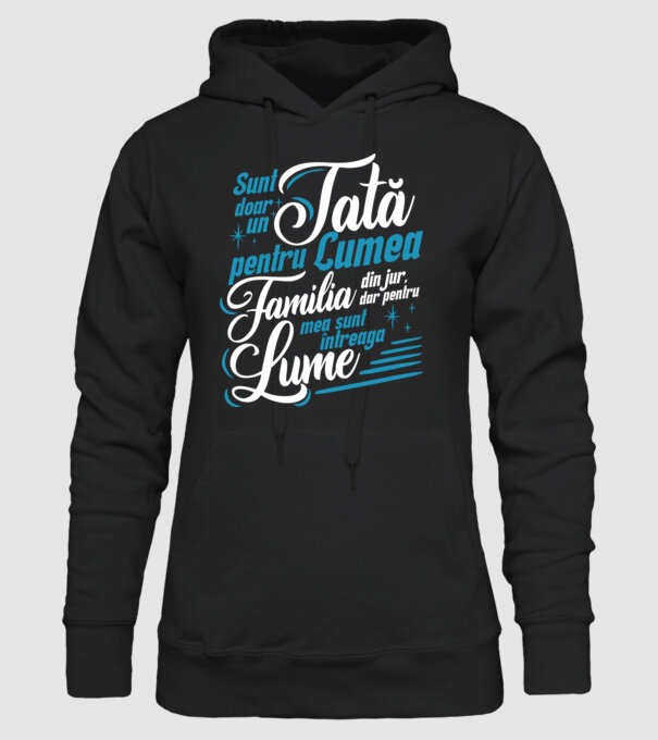 Sunt doar un tată pentru lumea din jur, dar pentru familia mea sunt întreaga lume! model negru pe tricou
