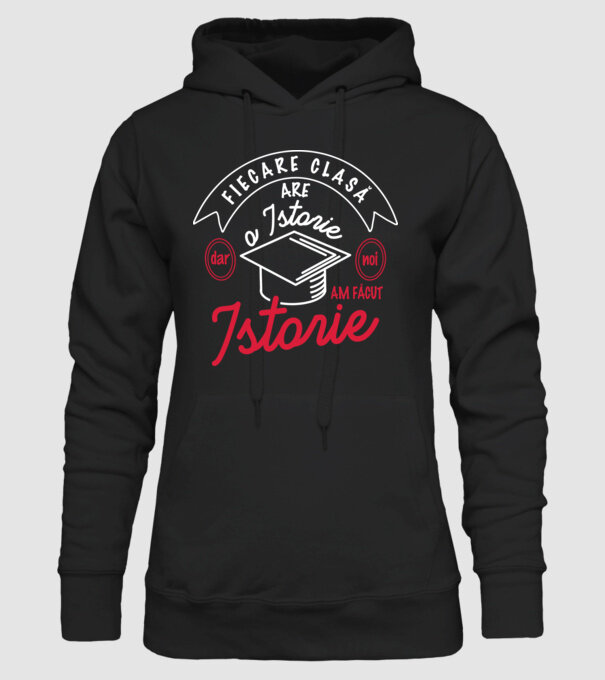 fiecare clasă - are - o istorie - Dar noi - am făcut - istorie! model negru pe tricou