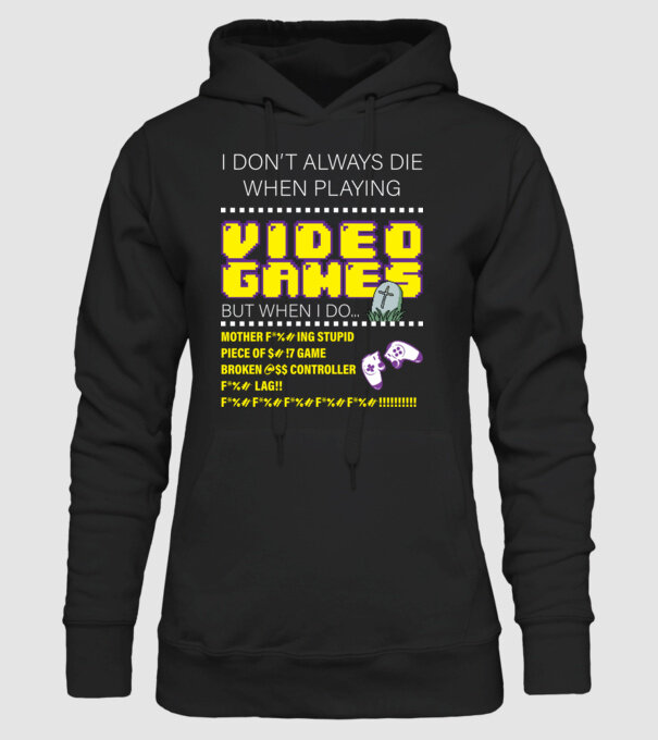 I don't always die when playing video games model negru pe tricou