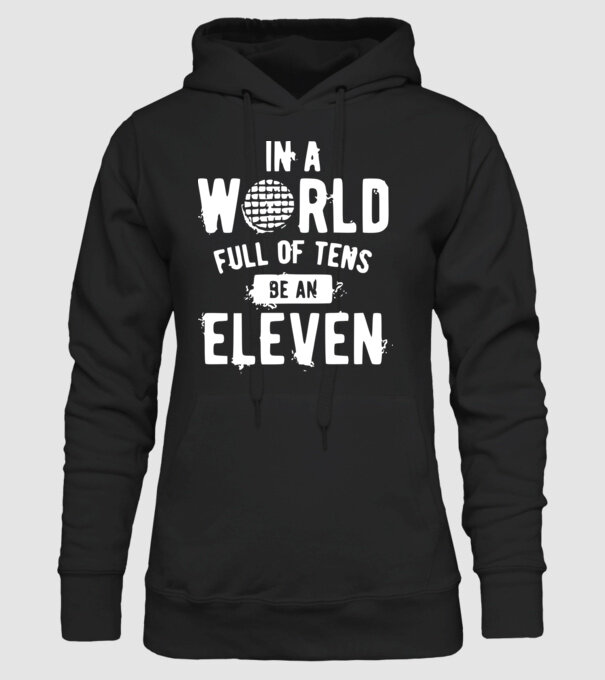 in a world of full of tens be an eleven model negru pe tricou