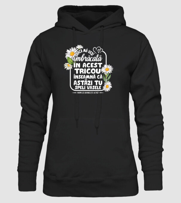 Dacă o vezi îmbrăcată în acest tricou, înseamnă că astăzi tu speli vasele. Mama se odihnește astăzi. model negru pe tricou