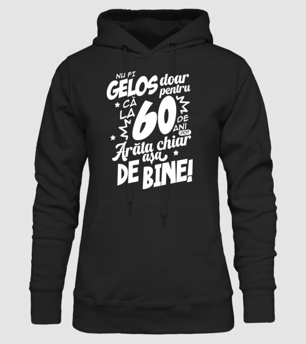 NU FI GELOS DOAR PENTRU CĂ LA  60 DE ANI model negru pe tricou