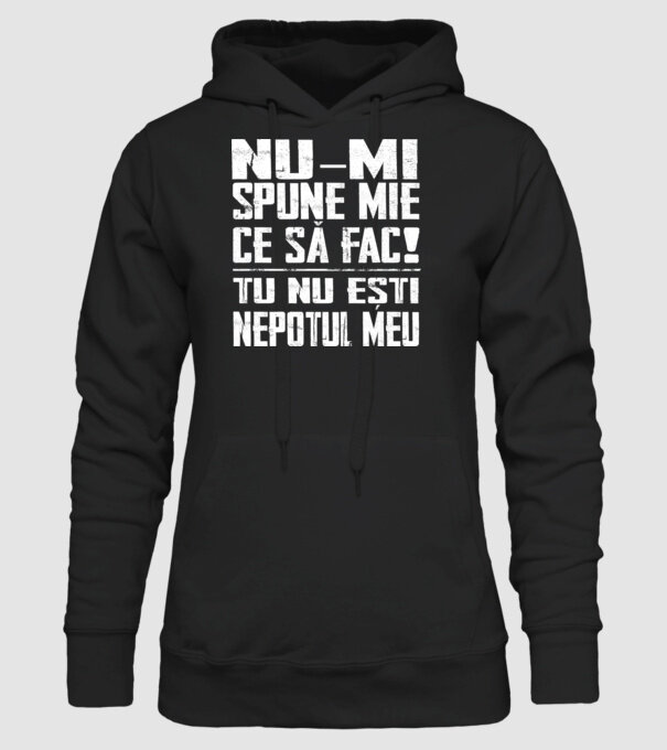 nu-mi spune ce să fac! nu ești nepotul meu Negru model negru pe tricou
