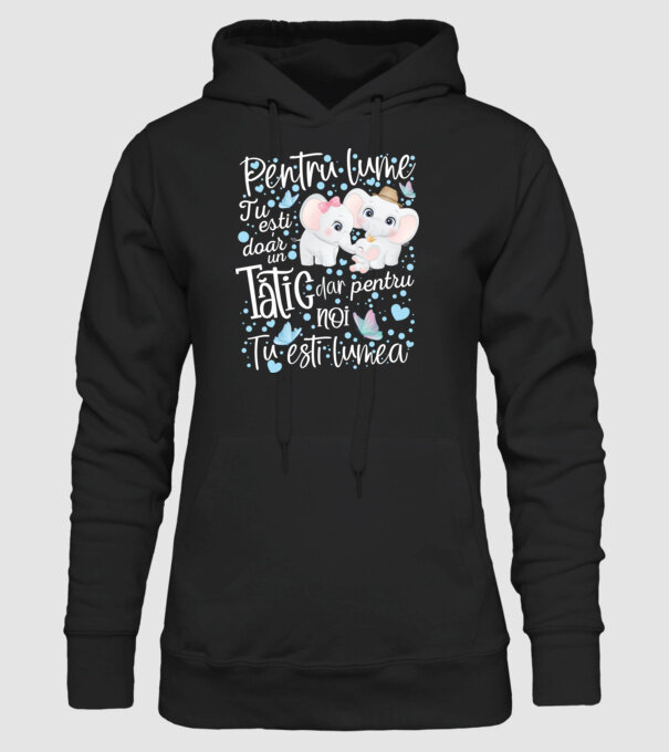 Pentru lume tu ești doar un Tătic dar pentru NOI TU ești lumea model negru pe tricou