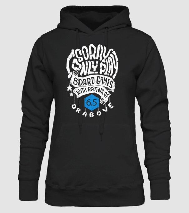 Sorry - I only play board games over rating 6 model negru pe tricou