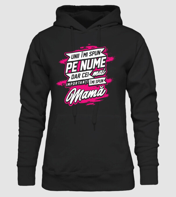 Unii îmi spun pe nume, dar cei mai importanți îmi spun mamă model negru pe tricou