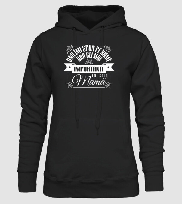 Unii îmi spun pe nume, dar cei mai importanți îmi spun mamă model negru pe tricou