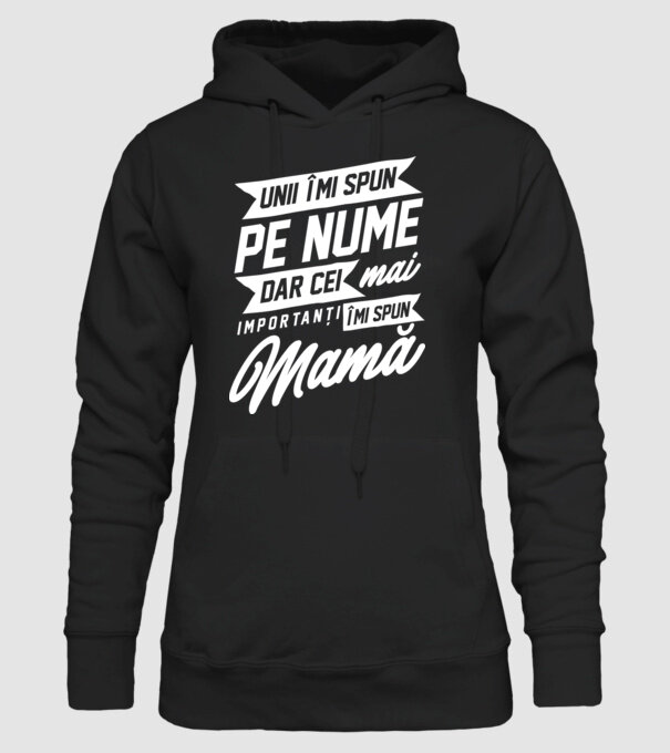 Unii îmi spun pe nume, dar cei mai importanți îmi spun mamă model negru pe tricou
