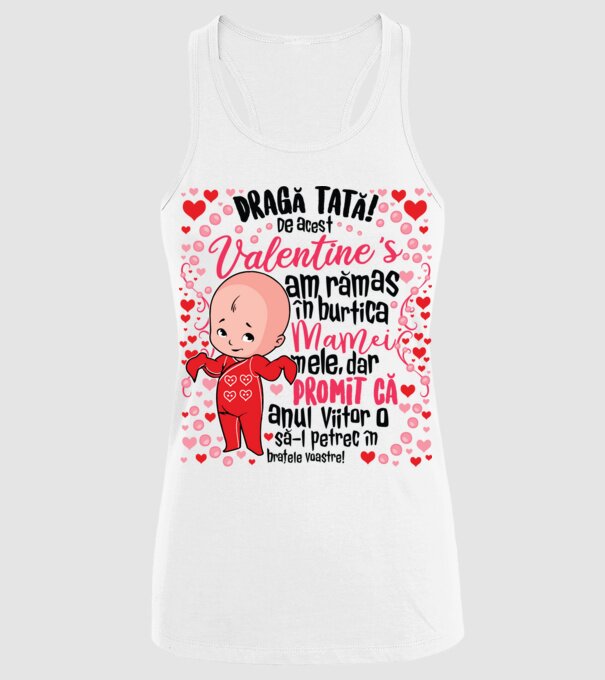 'Dragă tată! De acest Valentine''s am rămas în burtica mamei mele, dar promit că anul viitor o să-l petrec în brațele voastre!' model alb pe tricou