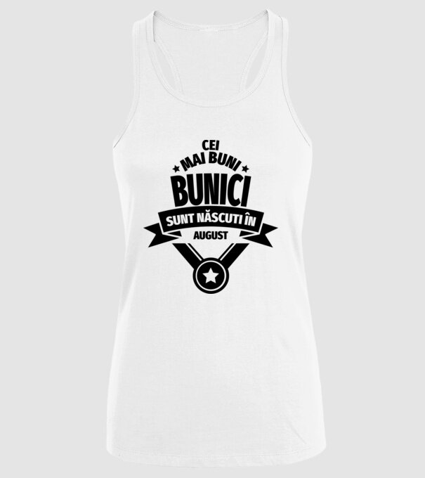 Cei mai buni bunici sunt născuți în august. model alb pe tricou