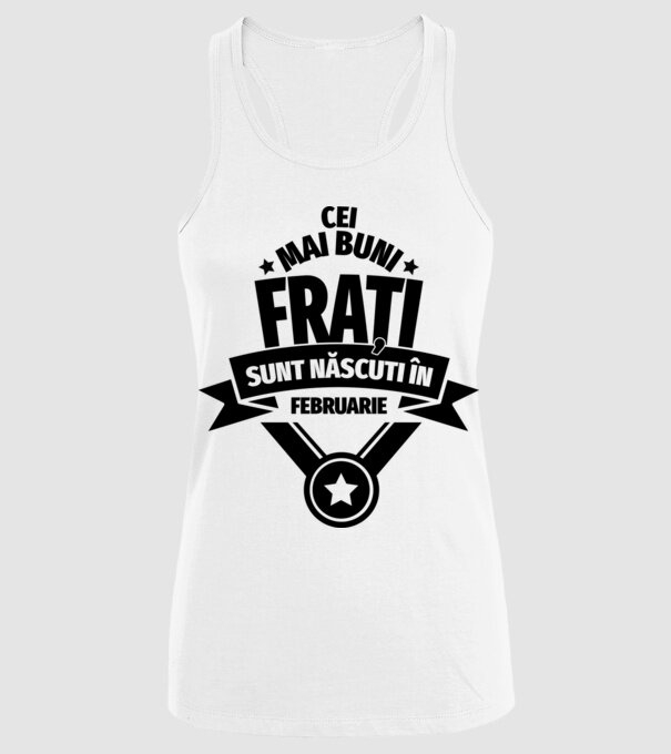 Cei mai buni frați sunt născuți în februarie. / Cele mai bune surori sunt născute în februarie. model alb pe tricou