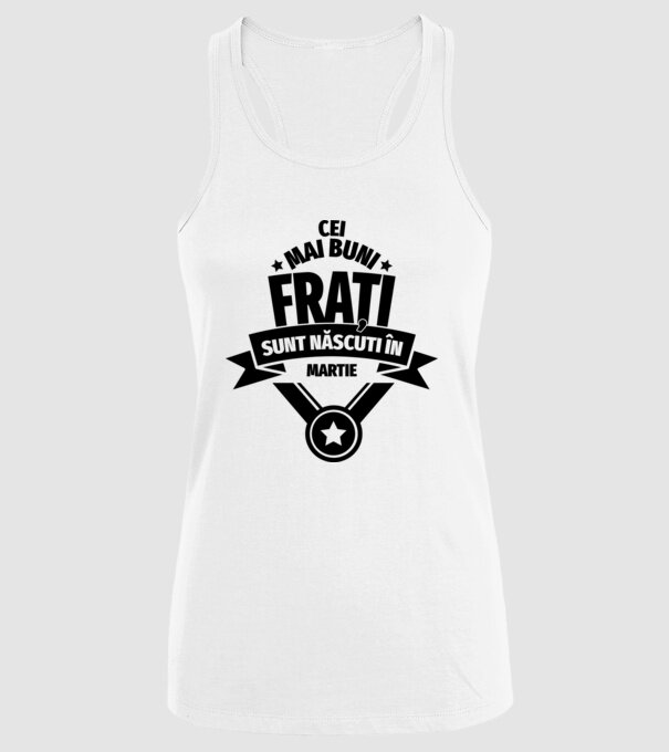 Cei mai buni frați sunt născuți în martie. / Cele mai bune surori sunt născute în martie. model alb pe tricou