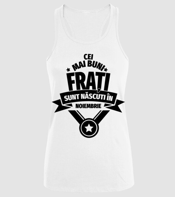 Cei mai buni frați sunt născuți în noiembrie. / Cele mai bune surori sunt născute în noiembrie. model alb pe tricou