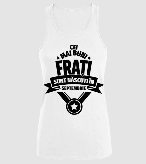 Cei mai buni frați sunt născuți în septembrie. / Cele mai bune surori sunt născute în septembrie. model alb pe tricou