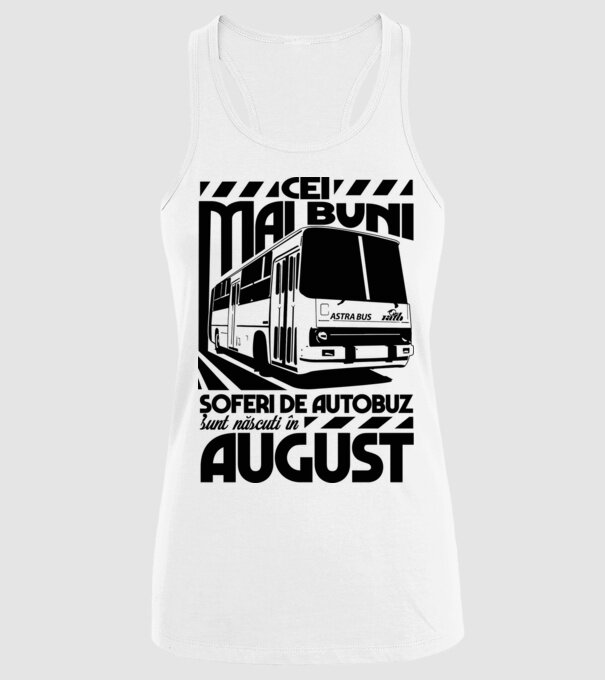 Cei mai buni șoferi de autobuz sunt născuți în August model alb pe tricou