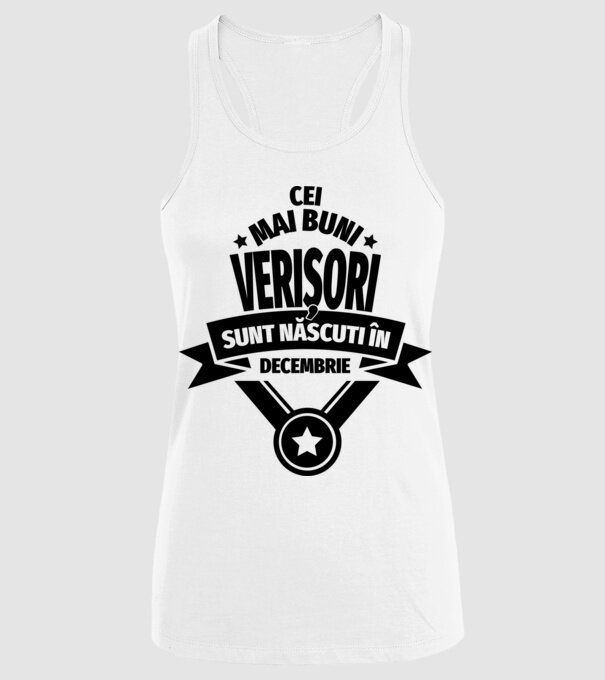 Cei mai buni verișori sunt născuți în decembrie. / Cele mai bune verișoare sunt născute în decembrie. model alb pe tricou