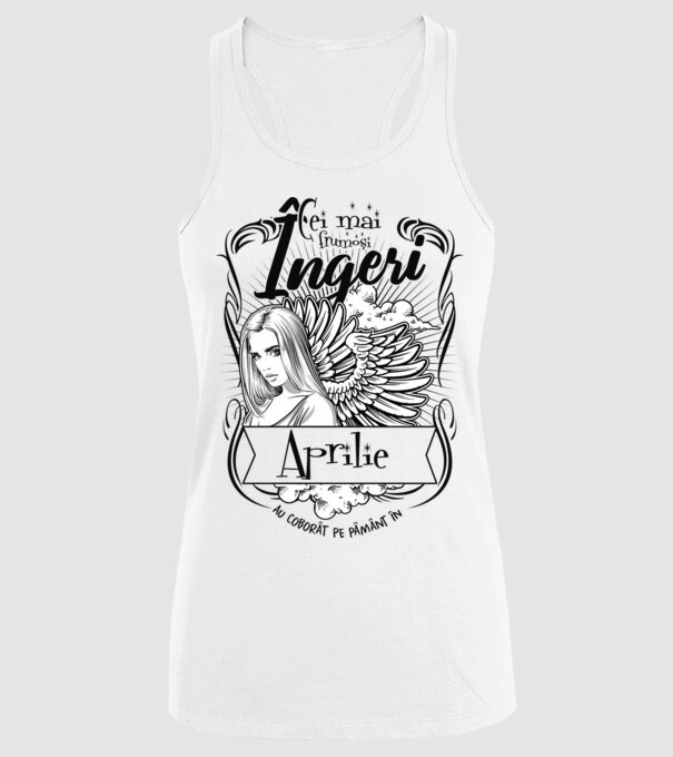 Cei mai frumoși îngeri au coborât pe Pământ în - Aprilie - model alb pe tricou