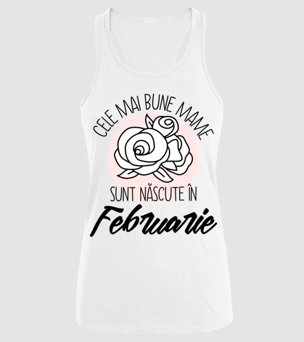Cele mai bune mame sunt născute în Februarie model alb pe tricou
