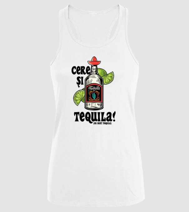 cere și tequila! (eu sunt tequila) model alb pe tricou